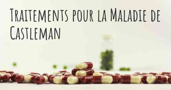 Traitements pour la Maladie de Castleman