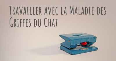 Travailler avec la Maladie des Griffes du Chat