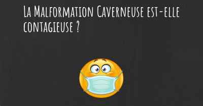 La Malformation Caverneuse est-elle contagieuse ?