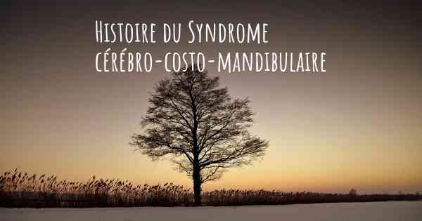 Histoire du Syndrome cérébro-costo-mandibulaire