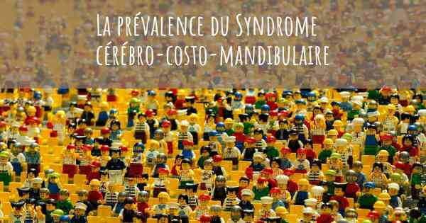 La prévalence du Syndrome cérébro-costo-mandibulaire