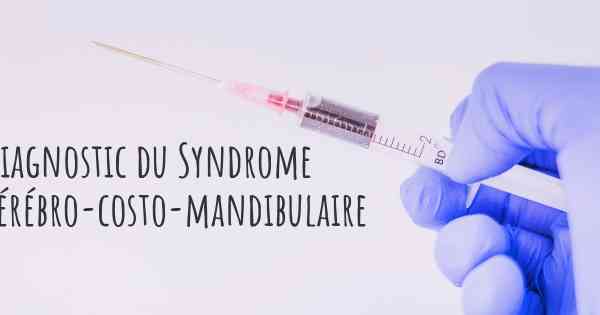 Diagnostic du Syndrome cérébro-costo-mandibulaire