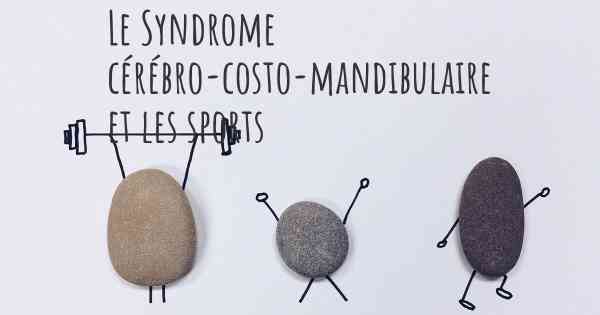 Le Syndrome cérébro-costo-mandibulaire et les sports