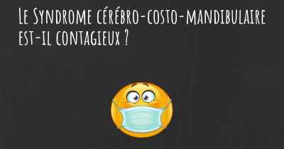 Le Syndrome cérébro-costo-mandibulaire est-il contagieux ?