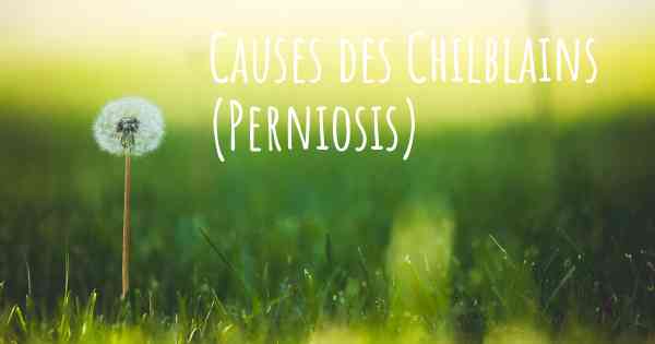 Causes des Chilblains (Perniosis)