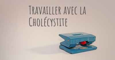 Travailler avec la Cholécystite