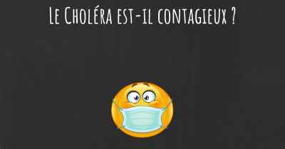 Le Choléra est-il contagieux ?