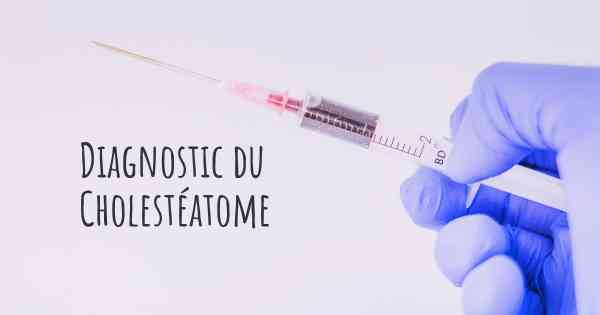 Diagnostic du Cholestéatome