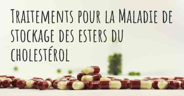 Traitements pour la Maladie de stockage des esters du cholestérol