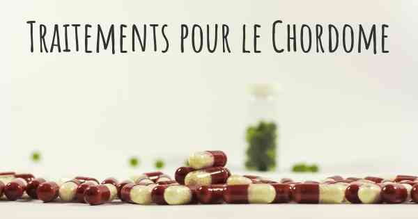 Traitements pour le Chordome