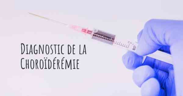 Diagnostic de la Choroïdérémie