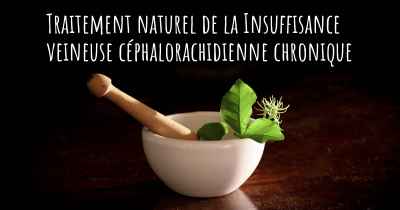 Traitement naturel de la Insuffisance veineuse céphalorachidienne chronique