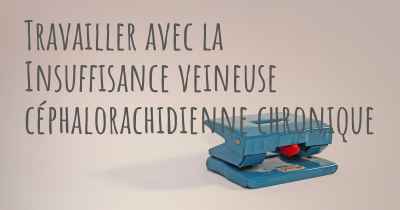 Travailler avec la Insuffisance veineuse céphalorachidienne chronique