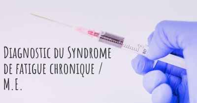 Diagnostic du Syndrome de fatigue chronique / M.E.