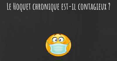 Le Hoquet chronique est-il contagieux ?