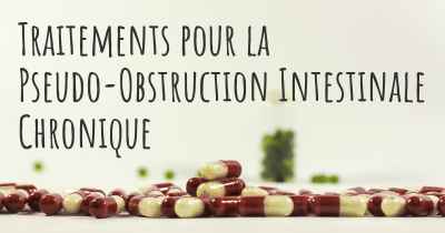 Traitements pour la Pseudo-Obstruction Intestinale Chronique