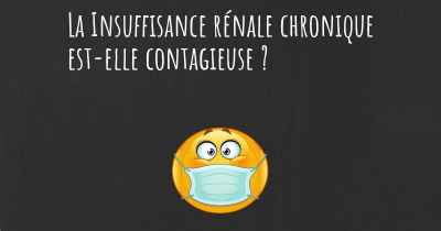 La Insuffisance rénale chronique est-elle contagieuse ?