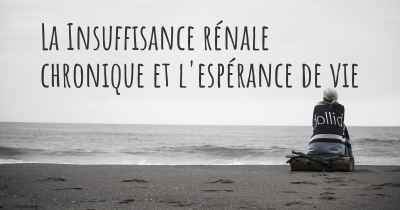 La Insuffisance rénale chronique et l'espérance de vie