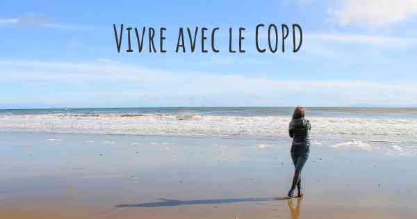 Vivre avec le COPD