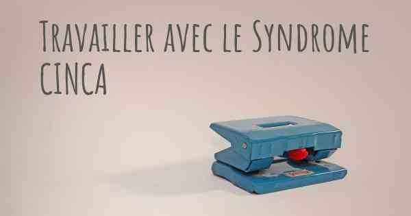 Travailler avec le Syndrome CINCA