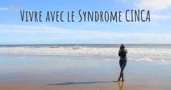 Vivre avec le Syndrome CINCA