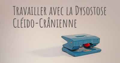 Travailler avec la Dysostose Cléido-Crânienne