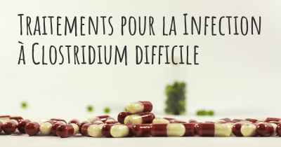 Traitements pour la Infection à Clostridium difficile