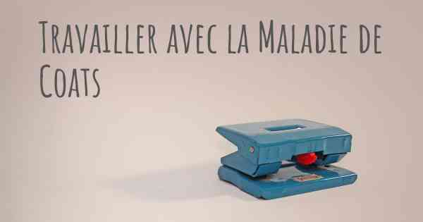 Travailler avec la Maladie de Coats