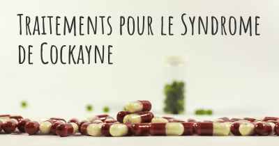 Traitements pour le Syndrome de Cockayne