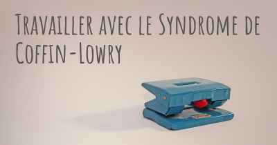 Travailler avec le Syndrome de Coffin-Lowry