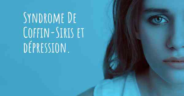 Syndrome De Coffin-Siris et dépression. 