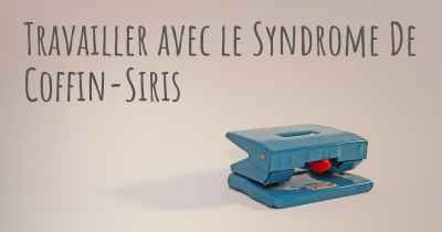 Travailler avec le Syndrome De Coffin-Siris