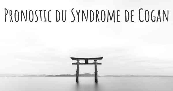 Pronostic du Syndrome de Cogan