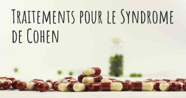 Traitements pour le Syndrome de Cohen