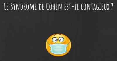 Le Syndrome de Cohen est-il contagieux ?