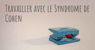 Travailler avec le Syndrome de Cohen