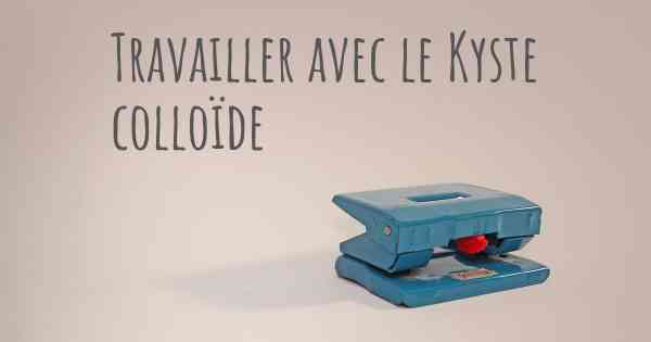 Travailler avec le Kyste colloïde