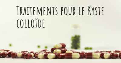 Traitements pour le Kyste colloïde