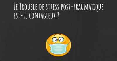 Le Trouble de stress post-traumatique est-il contagieux ?