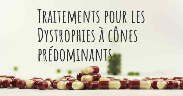 Traitements pour les Dystrophies à cônes prédominants