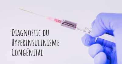 Diagnostic du Hyperinsulinisme Congénital