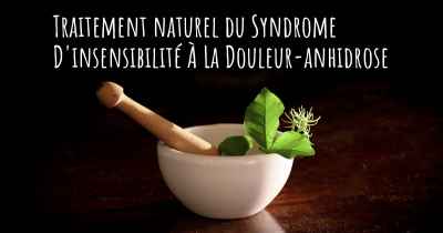 Traitement naturel du Syndrome D'insensibilité À La Douleur-anhidrose