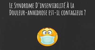 Le Syndrome D'insensibilité À La Douleur-anhidrose est-il contagieux ?