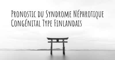 Pronostic du Syndrome Néphrotique Congénital Type Finlandais