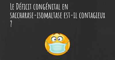 Le Déficit congénital en saccharase-isomaltase est-il contagieux ?