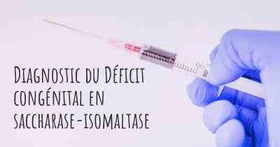 Diagnostic du Déficit congénital en saccharase-isomaltase