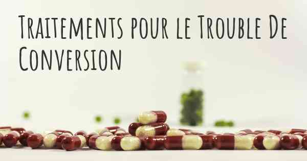 Traitements pour le Trouble De Conversion