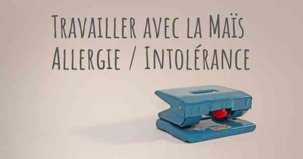 Travailler avec la Maïs Allergie / Intolérance