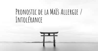 Pronostic de la Maïs Allergie / Intolérance