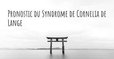 Pronostic du Syndrome de Cornelia de Lange